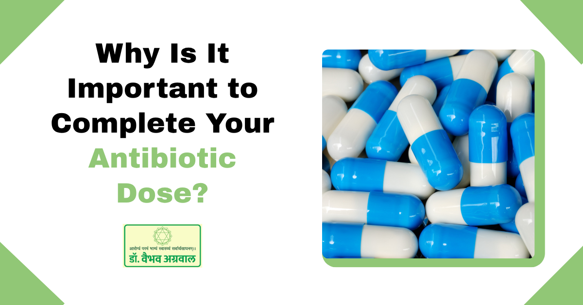 Why Is It Important to Complete Your Antibiotic Dose